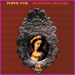 Popol Vuh - Hosianna Mantra